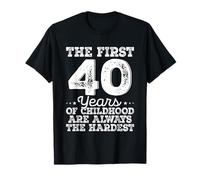 The First 40 Years Childhood Hardest 40 Year Old Birthday T-Shirt