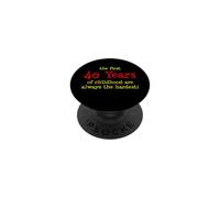 The First 40 Years Of Childhood Are Always The Hardest PopSockets Adhesive PopGrip