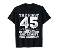 The First 45 Years Childhood Hardest 45 Year Old Birthday T-Shirt