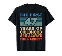 The First 47 Years Old Birthday Funny 47th Birthday Gag Gift T-Shirt