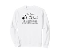 The First 48 Years Of Childhood Are Always The Hardest Sweatshirt