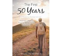 The First 50 Years: A Poetry Compilation: VOLUME 1 (Hearse Legacy Poetry Selections)