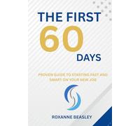 The First 60 Days: Proven Guide to Starting Fast and Smart on Your New Job