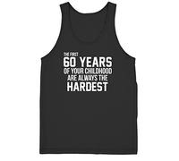 The First 60 Years of Your Childhood are Always The Hardest 60th Birthday Funny Mens Vest Gym Tank Top-X-Large-Black