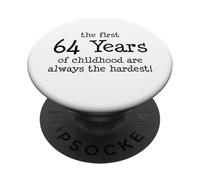 The First 64 Years Of Childhood Are Always The Hardest PopSockets Adhesive PopGrip