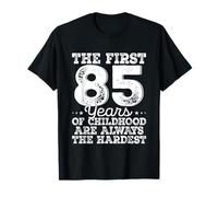 The First 85 Years Childhood Hardest 85 Year Old Birthday T-Shirt