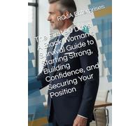 The First 90 Days A Black Woman’s Survival Guide to Starting Strong, Building Confidence, and Securing Your Position