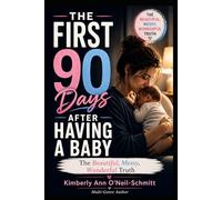 The First 90 Days After Having A Baby: The Beautiful, Messy, Wonderful Truth