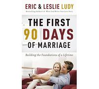 The First 90 Days of Marriage: Building the Foundations of a Lifetime
