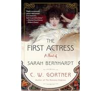The First Actress: A Novel of Sarah Bernhardt