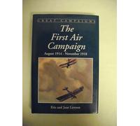 The First Air Campaign: August, 1914-November, 1918 (Great campaigns)