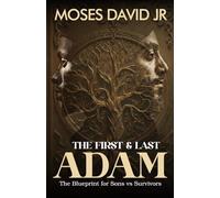 The First and Last Adam: The Blueprint for Sons vs Survivors