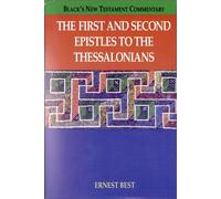 The First and Second Epistles to the Thessalonians (BLACK'S NEW TESTAMENT COMMENTARY)