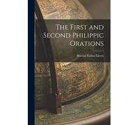 The First and Second Philippic Orations