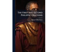 The First And Second Philippic Orations