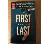 The first and the last: The rise and fall of the German fighter forces, 1938-1945
