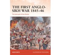 The First Anglo-Sikh War 1845-46 : The betrayal of the Khalsa