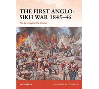 The First Anglo-Sikh War 1845-46: The betrayal of the Khalsa (Campaign)