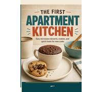 The First Apartment Kitchen: 34 Easy, Affordable Meals for College Students & Beginner Cooks