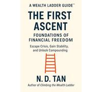 THE FIRST ASCENT: Foundations of Financial Freedom: Escape Crisis, Gain Stability, and Unlock Compounding: 1 (Wealth Ladder Guide™)
