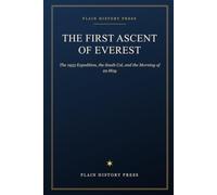 The First Ascent of Everest: The 1953 Expedition, the South Col, and the Morning of 29 May