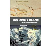 The First Ascent of Mont Blanc: And the First Alpine Controversy