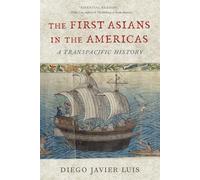 The First Asians in the Americas: A Transpacific History