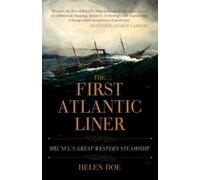 The First Atlantic Liner: Brunel’s Great Western Steamship