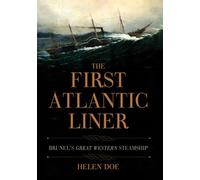 The First Atlantic Liner: Brunel’s Great Western Steamship