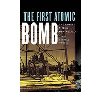 The First Atomic Bomb: The Trinity Site in New Mexico (America's Public Lands)
