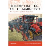 The First Battle of the Marne 1914: The French 'miracle' halts the Germans: No. 221 (Campaign)