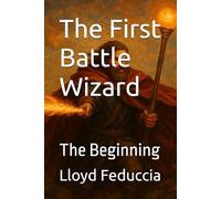 The First Battle Wizard: The Beginning