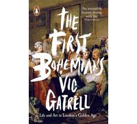 The First Bohemians: Life and Art in London's Golden Age