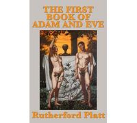 The First Book of Adam and Eve: An Apocryphal Account of Life After Eden