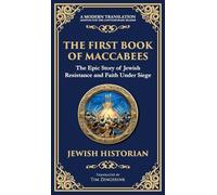 The First Book of Maccabees: The Epic Struggle for Faith and Freedom (Deluxe Hardbound Edition) (111) (Library of Alexandria)