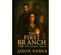 The First Branch: War of the Elderkin - Book I (The Eldergrove Chronicles)