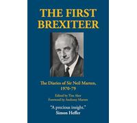 The First Brexiteer: The Diaries of Sir Neil Marten, 1970 - 79
