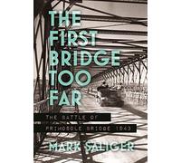 The First Bridge Too Far: The Battle of Primosole Bridge 1943