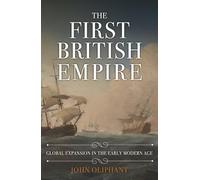 The First British Empire: Global Expansion in the Early Modern Age