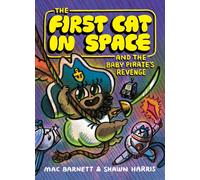 The First Cat in Space and the Baby Pirate’s Revenge : A Graphic Novel
