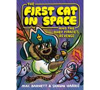 The First Cat in Space and the Baby Pirate’s Revenge : A Graphic Novel