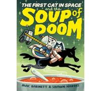 The First Cat in Space and the Soup of Doom : A Graphic Novel