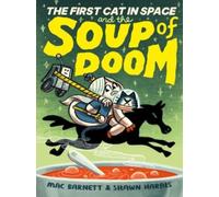 The First Cat in Space and the Soup of Doom : A Graphic Novel