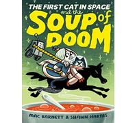 The First Cat in Space and the Soup of Doom: A Hilarious Space Adventure for Kids: 2
