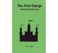 The First Charge: 5 (The Wolfsburg Adventures)