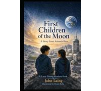 The First Children of the Moon: A Story from Artemis Base (Luce Young Reader Series)