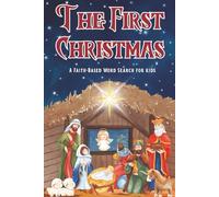THE FIRST CHRISTMAS: A FAITH BASED WORD SEARCH FOR KIDS: Celebrate the Birth of Jesus with 50 Word Search Puzzles | Perfect Stocking Stuffer For Kids ... Activity Book for Kids (Kids Holiday Books)