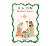 The First Christmas: An Advent Devotional for Little Worshippers