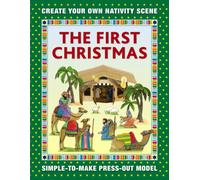 The First Christmas: Create Your Own Nativity Scene : Simple-To-Make Press-Out Model