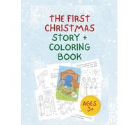 The First Christmas Story + Coloring Book: Advent and Nativity Christmas Coloring Book for Kids featuring the Bible Story of Jesus birth (ages 3+)